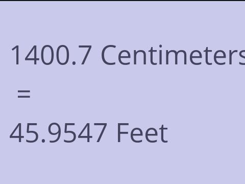 1400.7 CM TO FEET