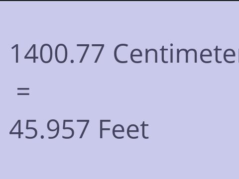 1400.77 CM TO FEET