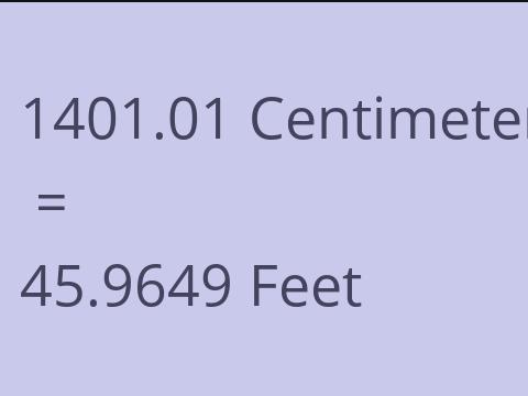 1401.01 CM TO FEET