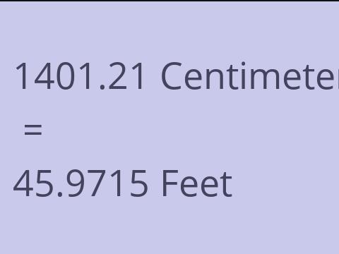 1401.21 CM TO FEET