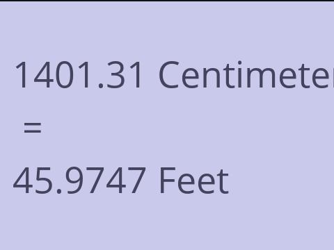 1401.31 CM TO FEET