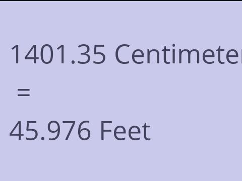 1401.35 CM TO FEET