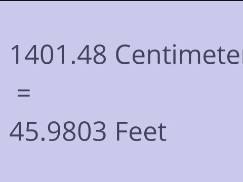 1401.48 CM TO FEET