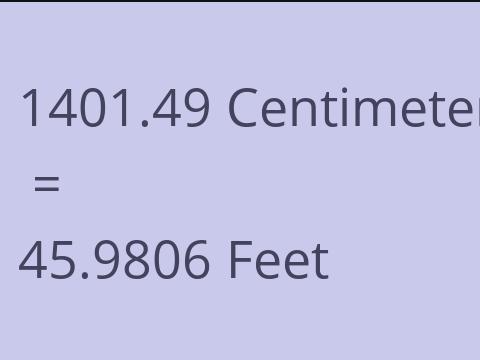 1401.49 CM TO FEET