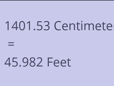 1401.53 CM TO FEET