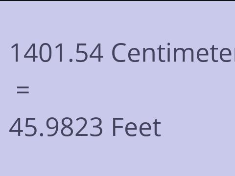 1401.54 CM TO FEET