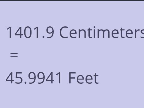 1401.9 CM TO FEET