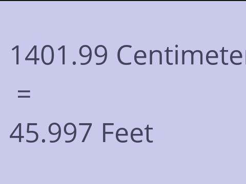 1401.99 CM TO FEET