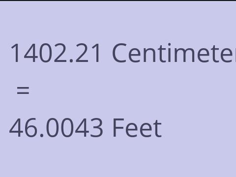 1402.21 CM TO FEET