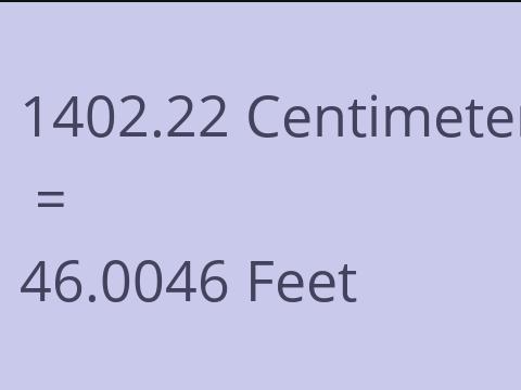 1402.22 CM TO FEET