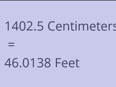 1402.5 CM TO FEET