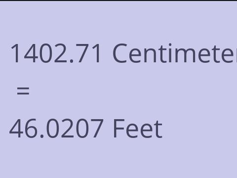 1402.71 CM TO FEET