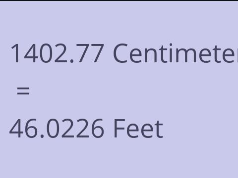 1402.77 CM TO FEET