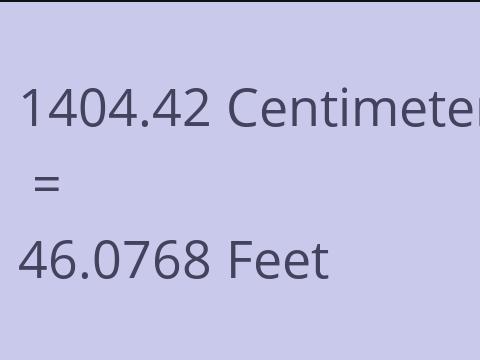 1404.42 CM TO FEET