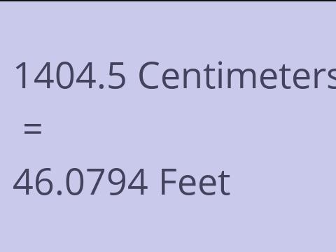 1404.5 CM TO FEET