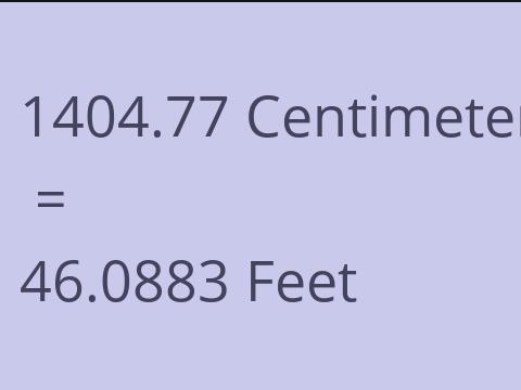 1404.77 CM TO FEET