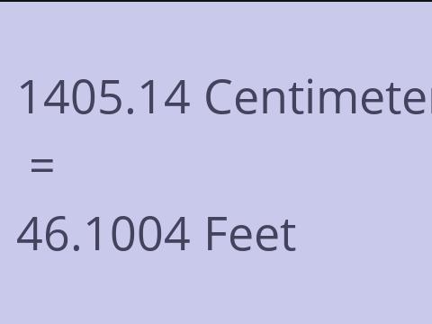 1405.14 CM TO FEET