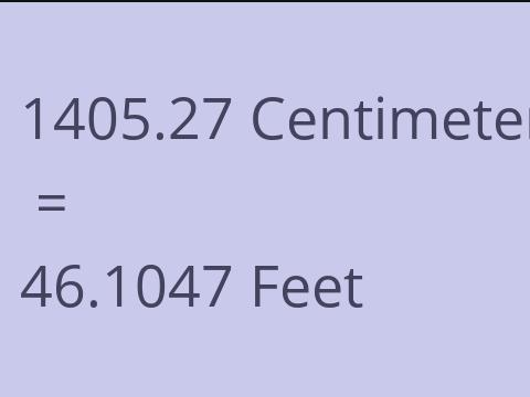 1405.27 CM TO FEET