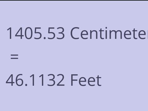 1405.53 CM TO FEET