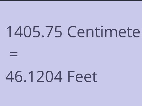 1405.75 CM TO FEET