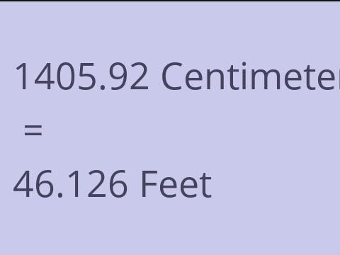 1405.92 CM TO FEET