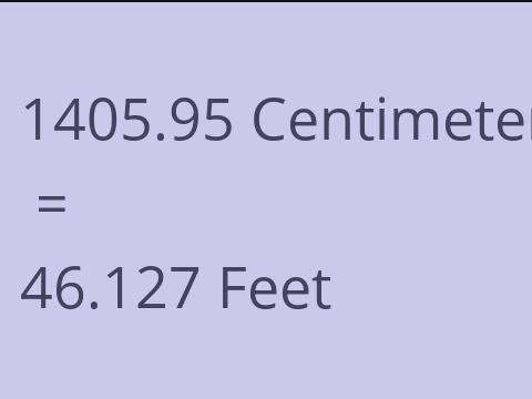 1405.95 CM TO FEET