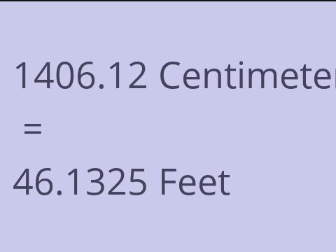 1406.12 CM TO FEET