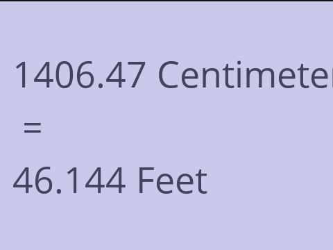 1406.47 CM TO FEET