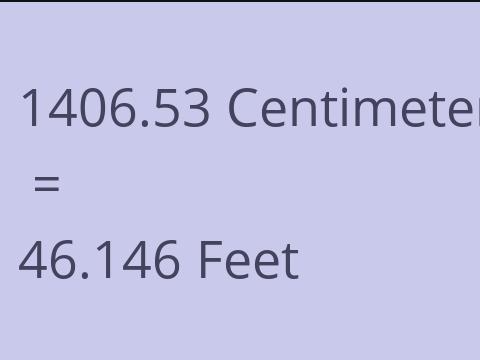 1406.53 CM TO FEET