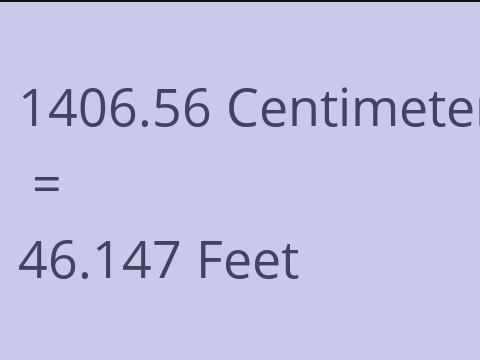 1406.56 CM TO FEET