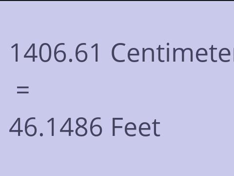 1406.61 CM TO FEET