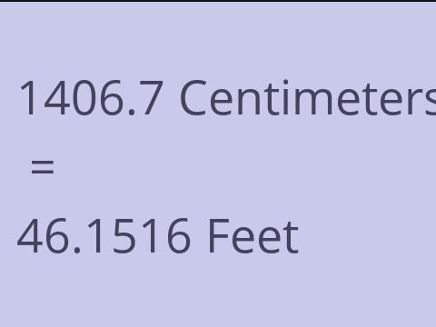 1406.7 CM TO FEET