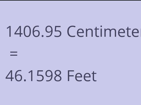 1406.95 CM TO FEET