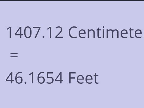 1407.12 CM TO FEET