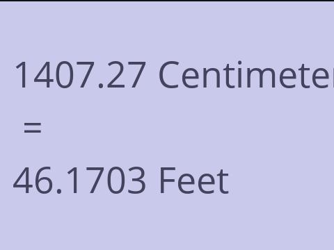 1407.27 CM TO FEET