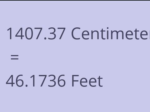 1407.37 CM TO FEET