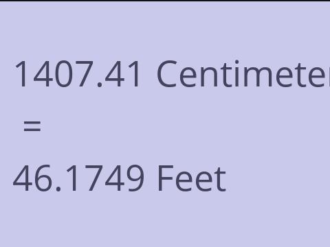 1407.41 CM TO FEET