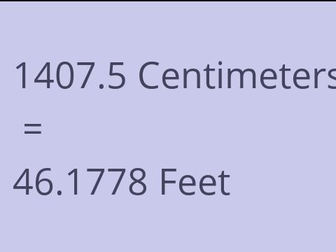 1407.5 CM TO FEET