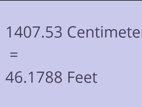 1407.53 CM TO FEET