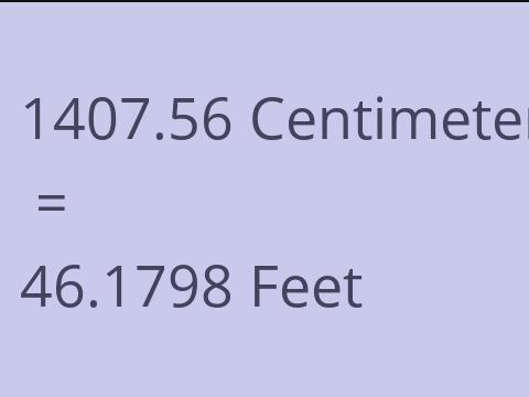 1407.56 CM TO FEET