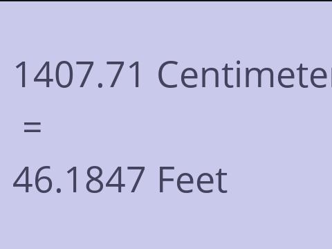 1407.71 CM TO FEET