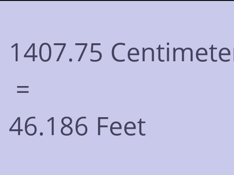 1407.75 CM TO FEET