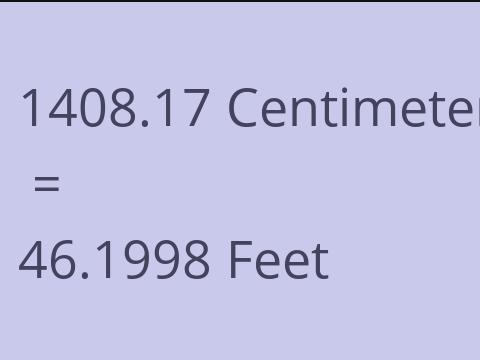 1408.17 CM TO FEET