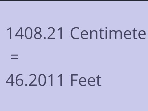 1408.21 CM TO FEET