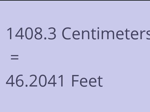 1408.3 CM TO FEET