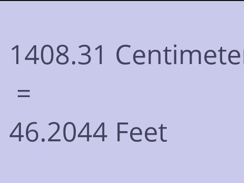 1408.31 CM TO FEET