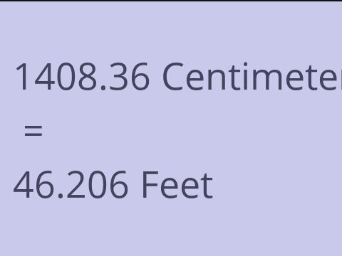 1408.36 CM TO FEET