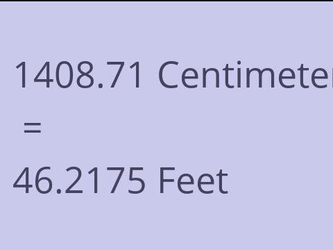 1408.71 CM TO FEET