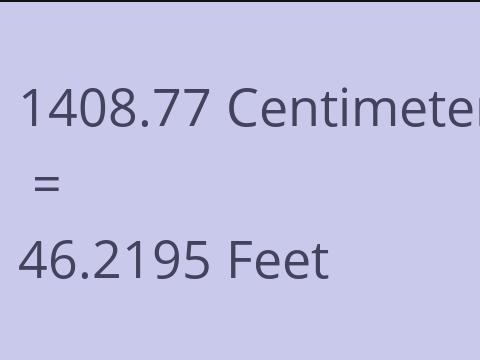 1408.77 CM TO FEET