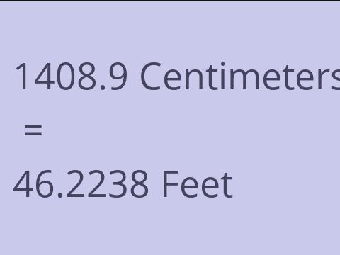 1408.9 CM TO FEET